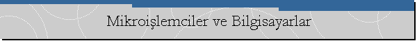 Mikroişlemciler ve Bilgisayarlar